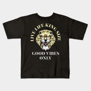 LIVE LIFE KING SIZE GOOD VIBEZS ONLY, LION KING Kids T-Shirt